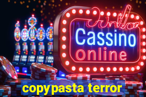 copypasta terror